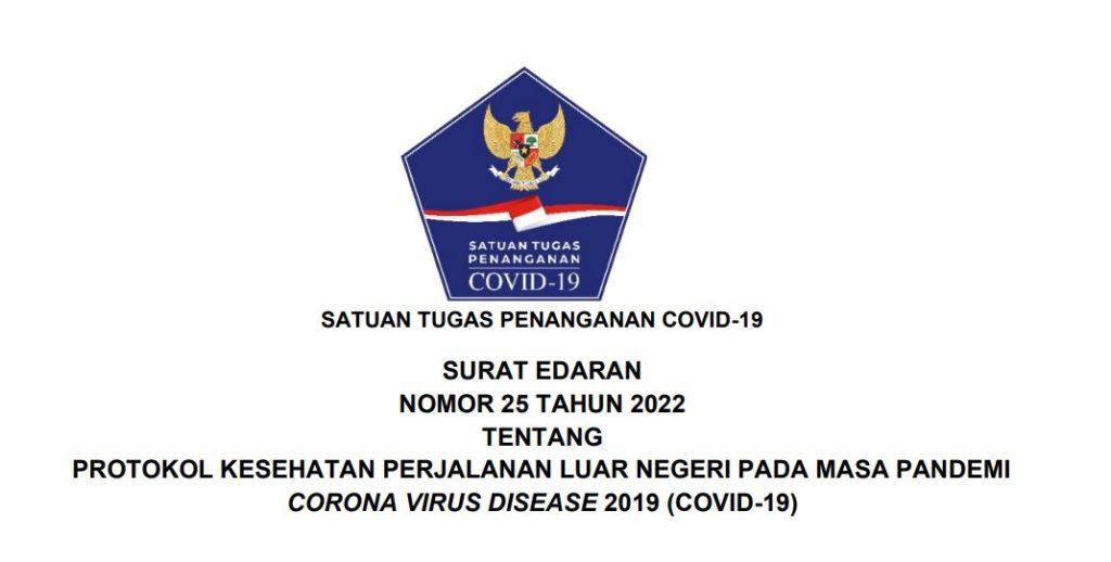 EDARAN. Surat Edaran (SE) Nomor 25 Tahun 2022 tentang Protokol Kesehatan Perjalanan Luar Negeri pada Masa Pandemi Corona Virus Disease 2019. (sumber: setkab)